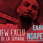INTERVIEW EXCLU EARVIN NGAPETH